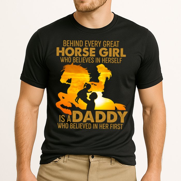 Behind Every Great Horse Girl Is A Daddy Who Believed In Her First Cooling Performance Crew T-Shirt