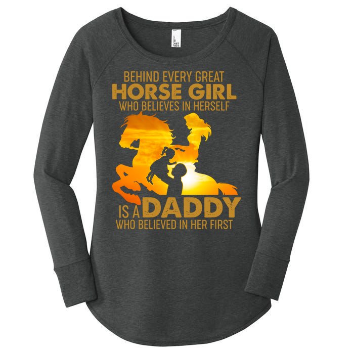 Behind Every Great Horse Girl Is A Daddy Who Believed In Her First Women's Perfect Tri Tunic Long Sleeve Shirt