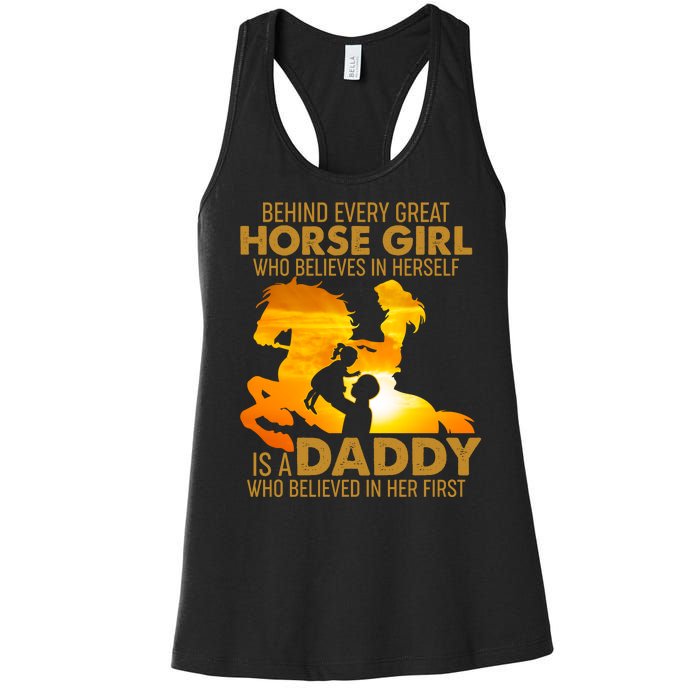 Behind Every Great Horse Girl Is A Daddy Who Believed In Her First Women's Racerback Tank