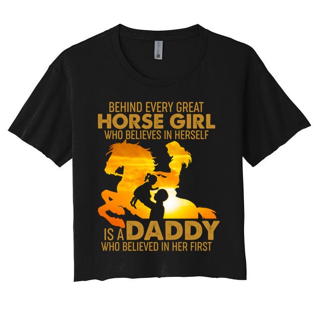 Behind Every Great Horse Girl Is A Daddy Who Believed In Her First Crop Top