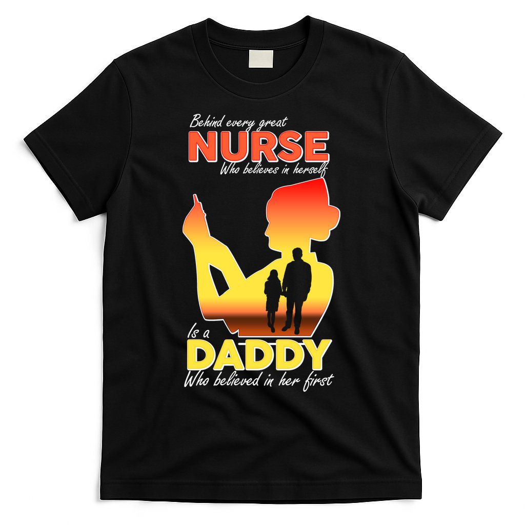 Behind Every Great Nurse Is A Daddy T-Shirt