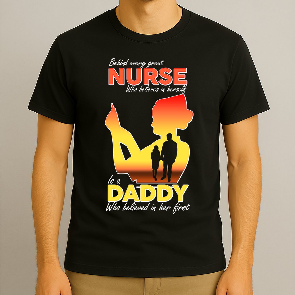 Behind Every Great Nurse Is A Daddy T-Shirt