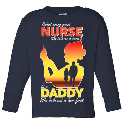 Behind Every Great Nurse Is A Daddy Toddler Long Sleeve Shirt