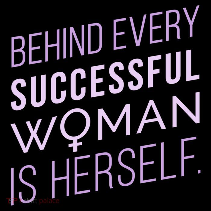 Behind Every Successful Woman Is Herself T-Shirt