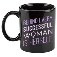 Behind Every Successful Woman Is Herself 11oz C Handle Ceramic Mug