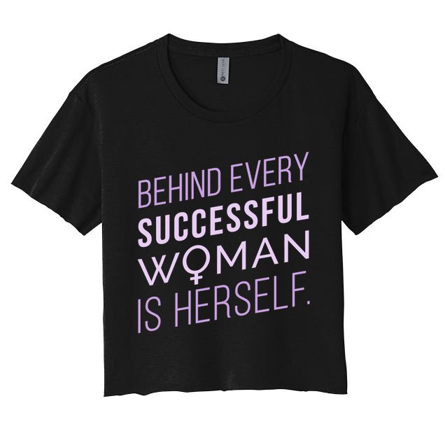 Behind Every Successful Woman Is Herself Crop Top