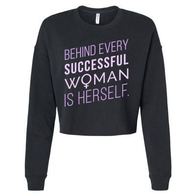 Behind Every Successful Woman Is Herself Cropped Pullover Crew