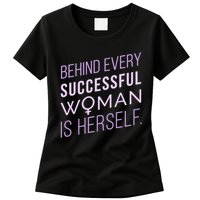 Behind Every Successful Woman Is Herself Womens T-Shirt