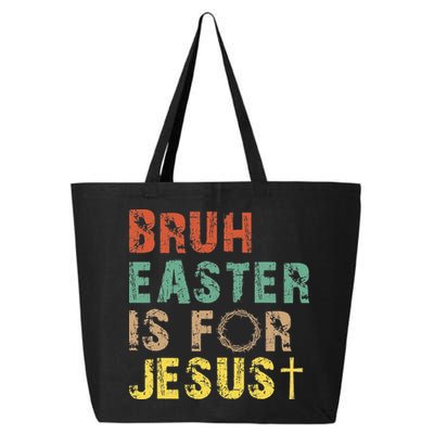 Bruh Easter Is For Jesus Christian Religious Women Gift 25L Jumbo Tote