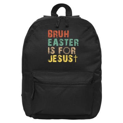 Bruh Easter Is For Jesus Christian Religious 16 in Basic Backpack