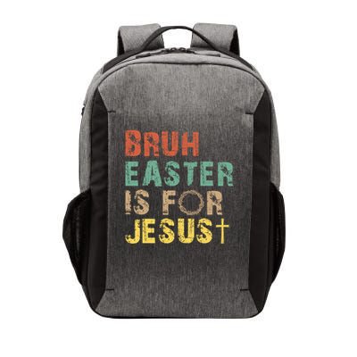 Bruh Easter Is For Jesus Christian Religious Vector Backpack