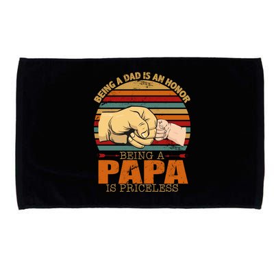 Being A Dad Is An Honor Being Papa Is Priceless Microfiber Hand Towel