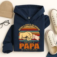 Being A Dad Is An Honor Being Papa Is Priceless Hoodie