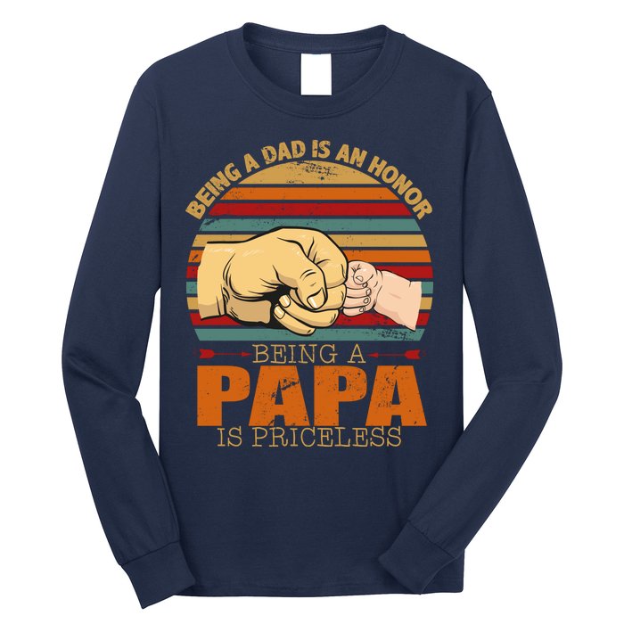 Being A Dad Is An Honor Being Papa Is Priceless Long Sleeve Shirt