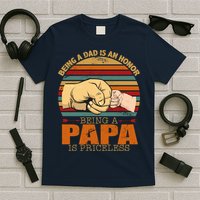 Being A Dad Is An Honor Being Papa Is Priceless T-Shirt