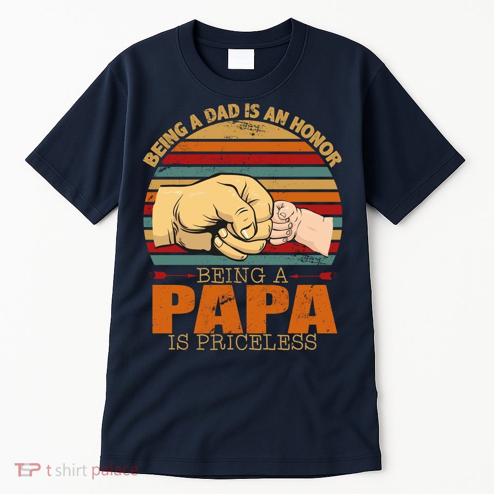Being A Dad Is An Honor Being Papa Is Priceless Tall T-Shirt