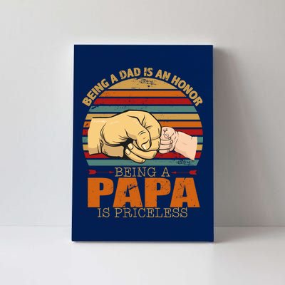 Being A Dad Is An Honor Being Papa Is Priceless Canvas