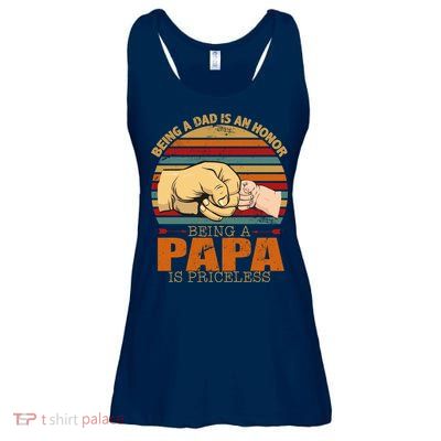 Being A Dad Is An Honor Being Papa Is Priceless Ladies Essential Flowy Tank
