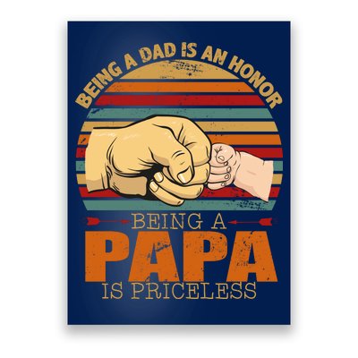 Being A Dad Is An Honor Being Papa Is Priceless Poster