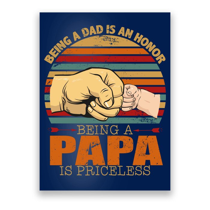 Being A Dad Is An Honor Being Papa Is Priceless Poster