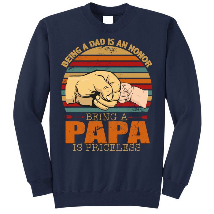 Being A Dad Is An Honor Being Papa Is Priceless Tall Sweatshirt