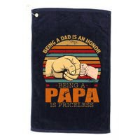 Being A Dad Is An Honor Being Papa Is Priceless Platinum Collection Golf Towel