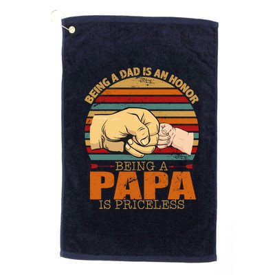 Being A Dad Is An Honor Being Papa Is Priceless Platinum Collection Golf Towel