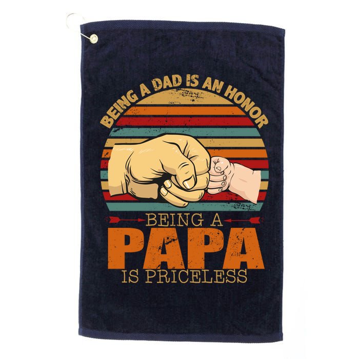 Being A Dad Is An Honor Being Papa Is Priceless Platinum Collection Golf Towel