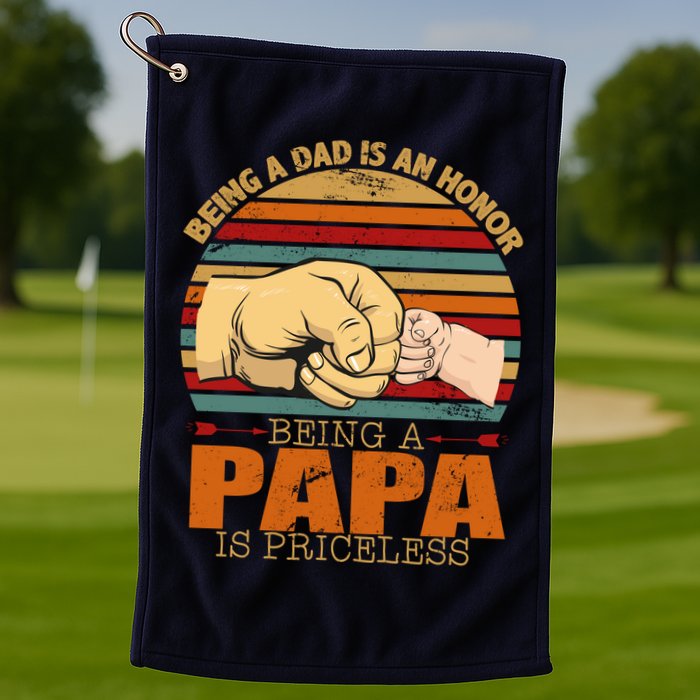 Being A Dad Is An Honor Being Papa Is Priceless Golf Towel