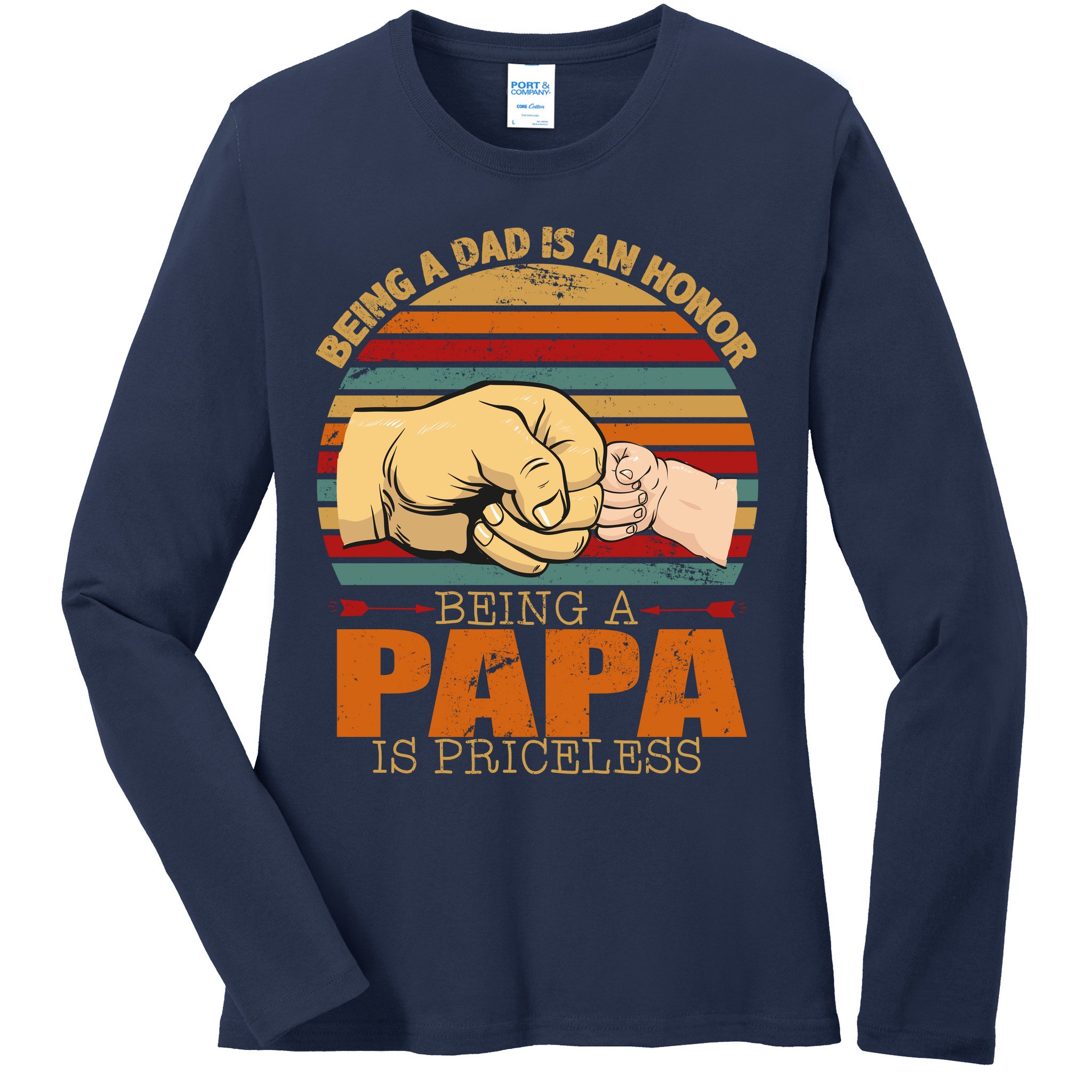 Being A Dad Is An Honor Being Papa Is Priceless Ladies Long Sleeve Shirt