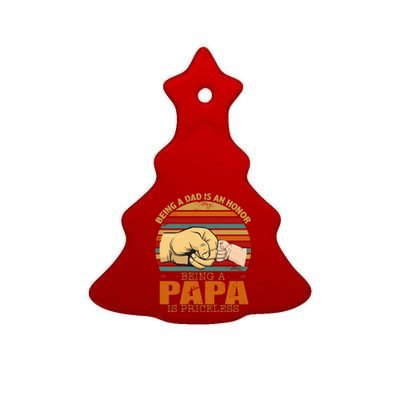 Being A Dad Is An Honor Being Papa Is Priceless Ceramic Tree Ornament