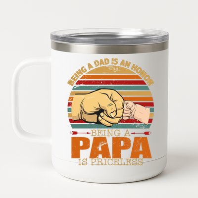 Being A Dad Is An Honor Being Papa Is Priceless 12 oz Stainless Steel Tumbler Cup