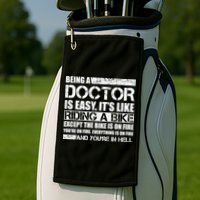 Being A Doctor Is Easy Golf Towel