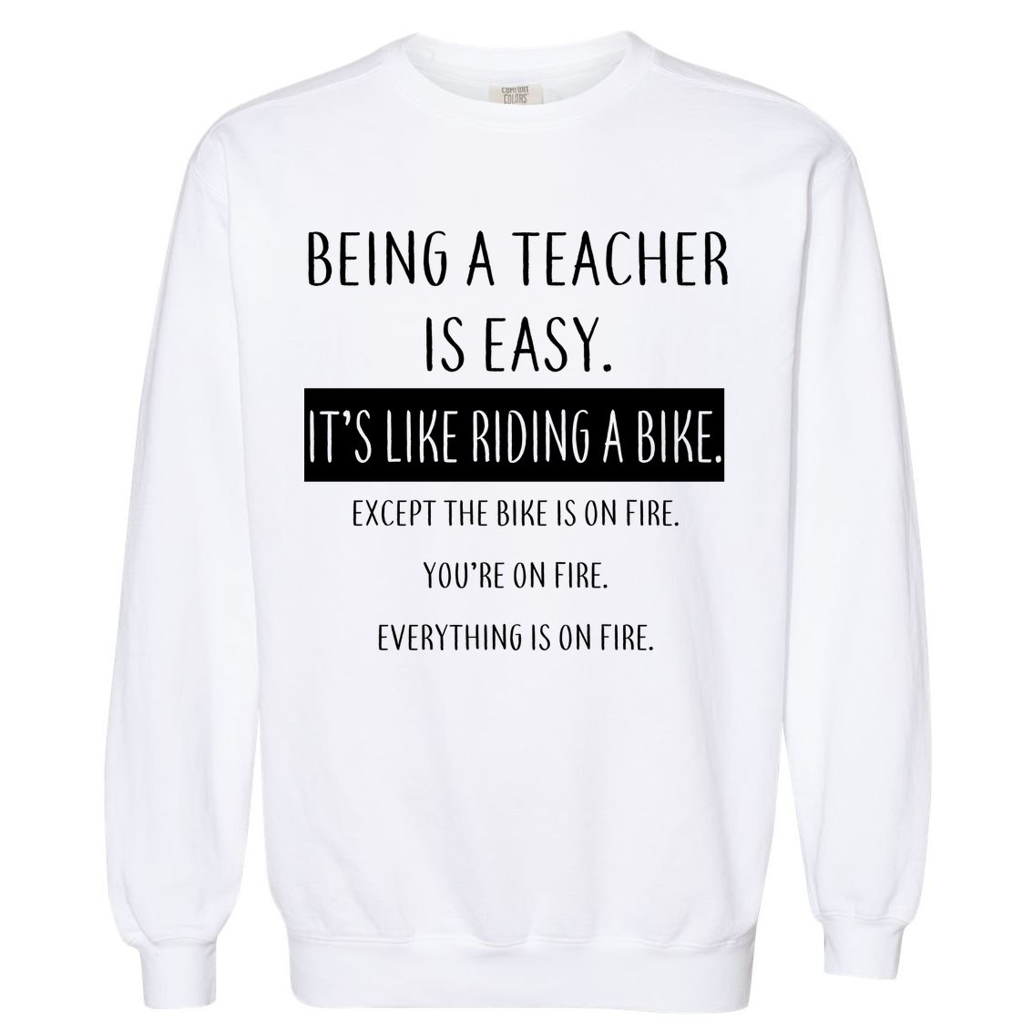 Being A Teacher Is Like Riding A Bike Garment-Dyed Sweatshirt