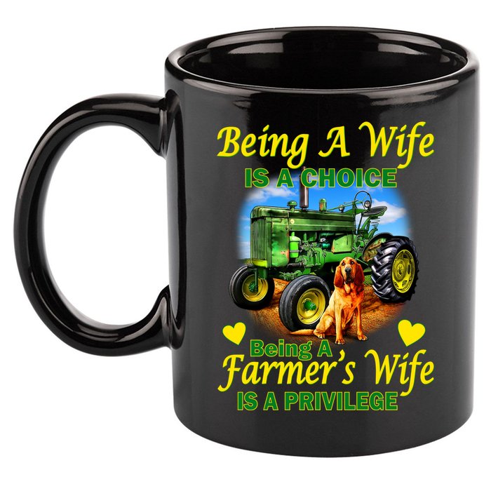 Being A Wife Is A Choice Being A Farmer's Wife IS A Privilege 11oz C Handle Ceramic Mug