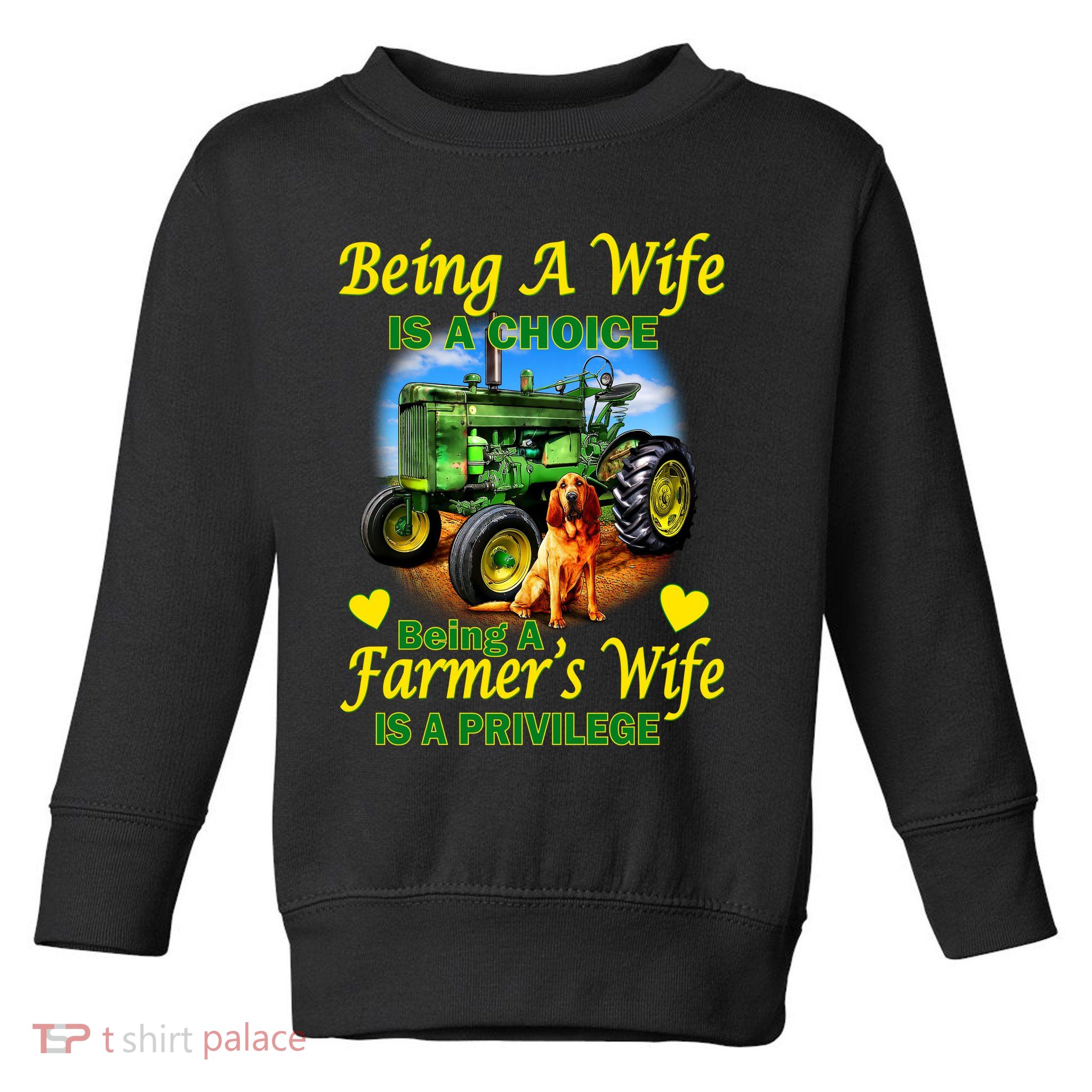 Being A Wife Is A Choice Being A Farmer's Wife IS A Privilege Toddler Sweatshirt