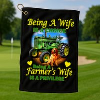 Being A Wife Is A Choice Being A Farmer's Wife IS A Privilege Golf Towel