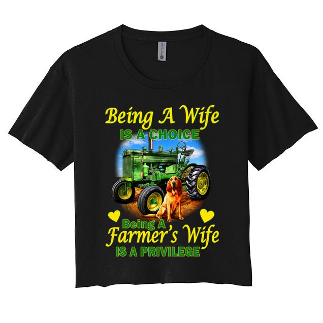 Being A Wife Is A Choice Being A Farmer's Wife IS A Privilege Crop Top