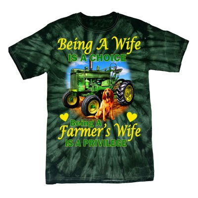 Being A Wife Is A Choice Being A Farmer's Wife IS A Privilege Tie-Dye T-Shirt