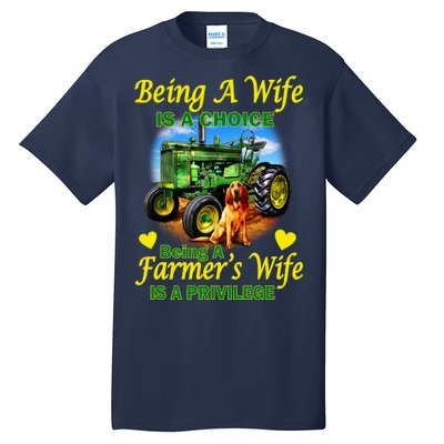 Being A Wife Is A Choice Being A Farmer's Wife IS A Privilege Tall T-Shirt