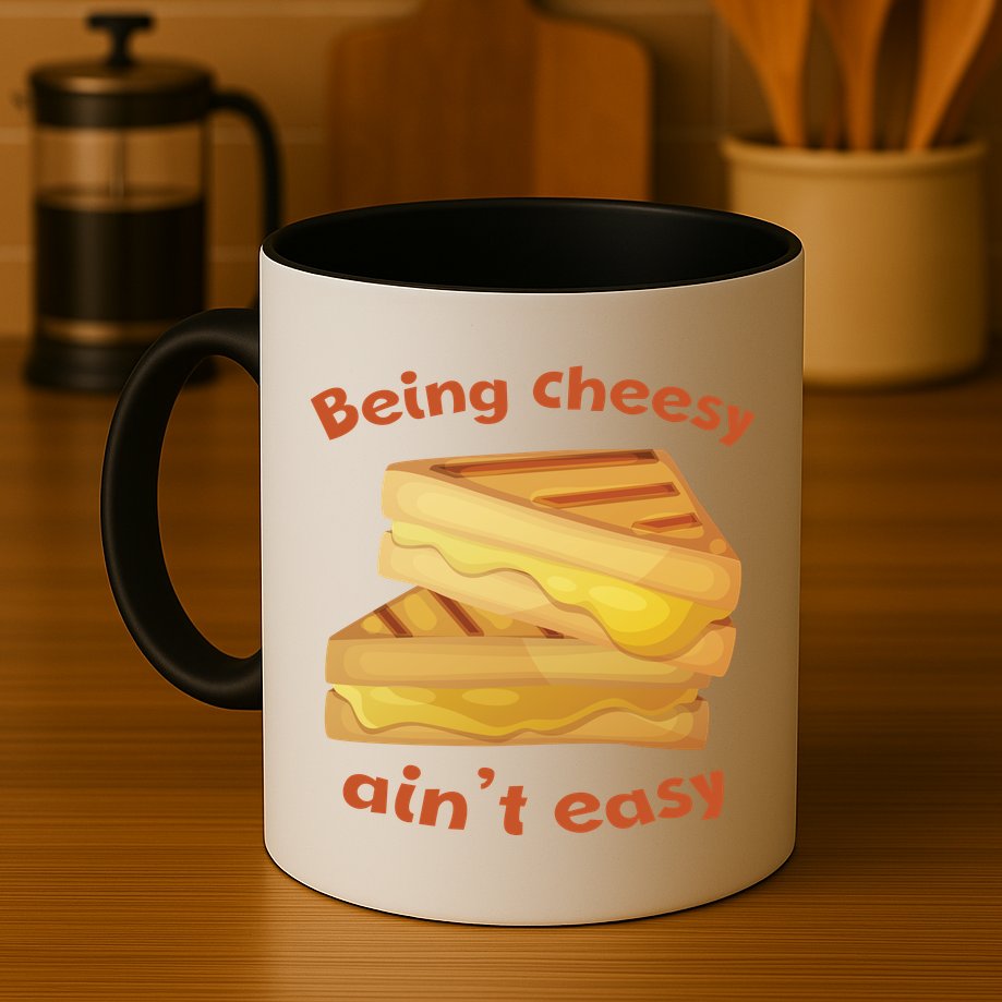 Being Cheesy Ain't Easy Mug