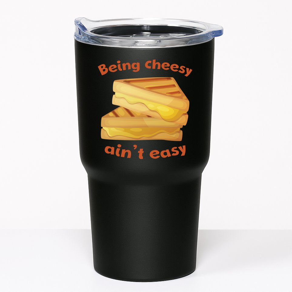 Being Cheesy Ain't Easy Tumbler