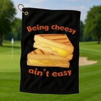 Being Cheesy Ain't Easy Golf Towel