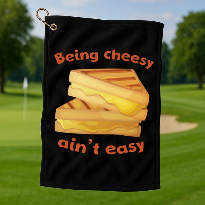 Being Cheesy Ain't Easy Golf Towel