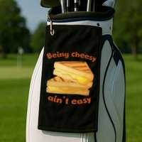 Being Cheesy Ain't Easy Golf Towel