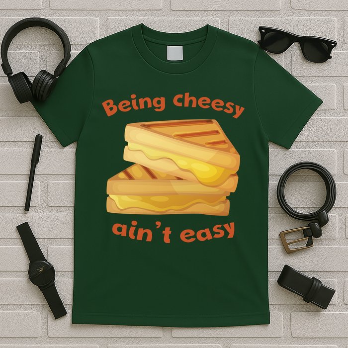 Being Cheesy Ain't Easy T-Shirt