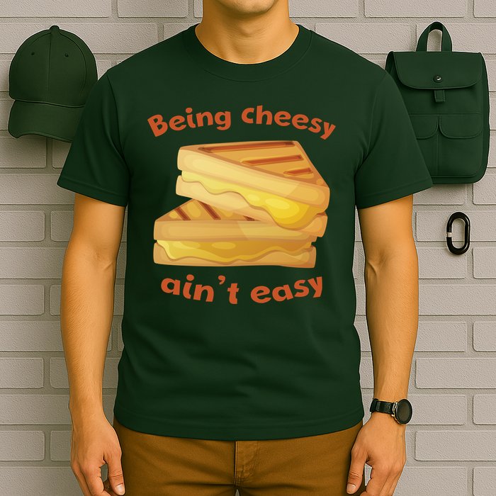 Being Cheesy Ain't Easy T-Shirt