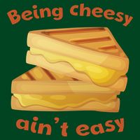 Being Cheesy Ain't Easy T-Shirt