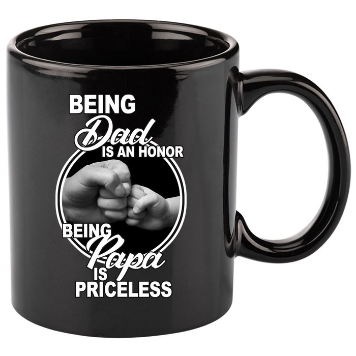 Being Dad Is An Honor Papa Is Priceless 11oz C Handle Ceramic Mug