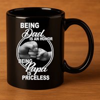 Being Dad Is An Honor Papa Is Priceless 11oz C Handle Ceramic Mug